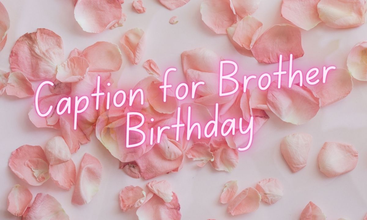 Caption for Brother Birthday
